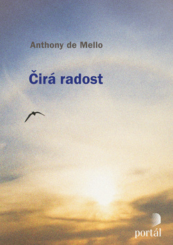 Čirá radost - Anthony de Mello - Kliknutím na obrázek zavřete